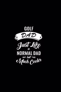 Golf Dad Just Like A Normal Dad But Much Cooler