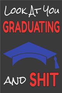 Look At You Graduating and Shit