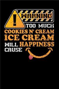 Warning Too Much Cookies N Cream Ice Cream Will Cause Happiness