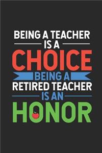 Being A Teacher Is A Choice Being A Retired Teacher Is An Honor