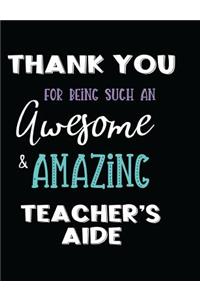 Thank You For Being Such An Awesome & Amazing Teacher's Aide
