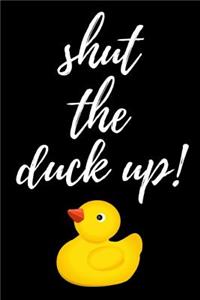 Shut The Duck Up!