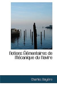 Notions Elementaires de Mecanique Du Navire