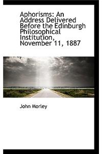 Aphorisms: An Address Delivered Before the Edinburgh Philosophical Institution, November 11, 1887