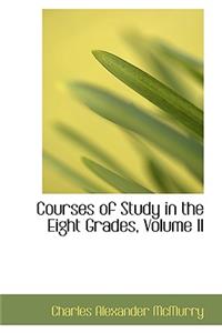 Courses of Study in the Eight Grades, Volume II