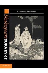 Shakespeare Survey: Volume 65, a Midsummer Night's Dream