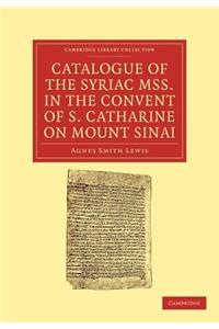 Catalogue of the Syriac Mss. in the Convent of S. Catharine on Mount Sinai