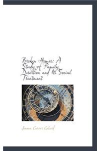 Broken Homes: A Study of Family Desertion and Its Social Treatment