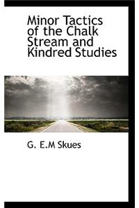 Minor Tactics of the Chalk Stream and Kindred Studies