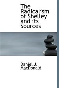 The Radicalism of Shelley and Its Sources