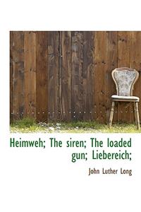 Heimweh; The Siren; The Loaded Gun; Liebereich;