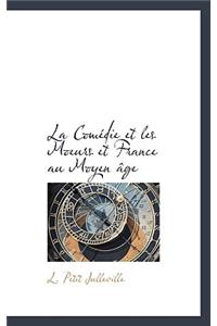 La ComÃ©die Et Les Moeurs Et France Au Moyen Ã?ge