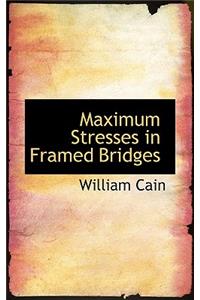 Maximum Stresses in Framed Bridges