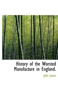 History of the Worsted Manufacture in England.