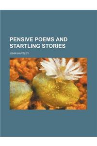 Pensive Poems and Startling Stories