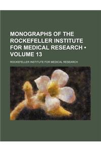 Monographs of the Rockefeller Institute for Medical Research (Volume 13)