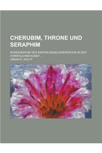 Cherubim, Throne Und Seraphim; Ikonographie Der Ersten Engelshierarchie in Der Christlichen Kunst ...