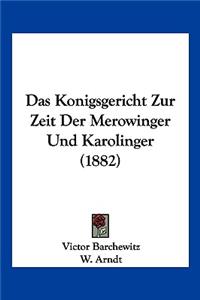 Konigsgericht Zur Zeit Der Merowinger Und Karolinger (1882)