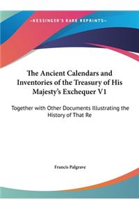 The Ancient Calendars and Inventories of the Treasury of His Majesty's Exchequer V1: Together with Other Documents Illustrating the History of That Re