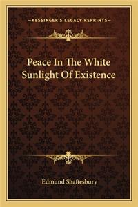 Peace in the White Sunlight of Existence
