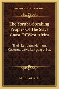 Yoruba-Speaking Peoples of the Slave Coast of West Africa