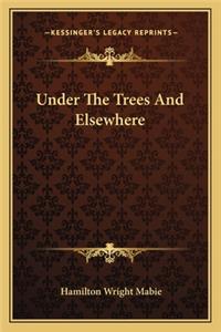 Under the Trees and Elsewhere