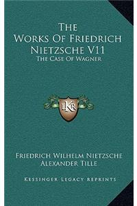 Works of Friedrich Nietzsche V11