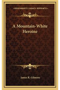 A Mountain-White Heroine