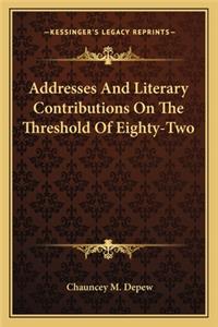 Addresses and Literary Contributions on the Threshold of Eigaddresses and Literary Contributions on the Threshold of Eighty-Two Hty-Two