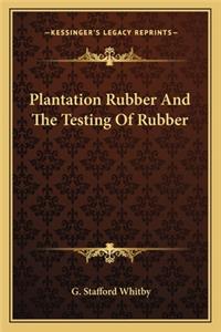 Plantation Rubber and the Testing of Rubber