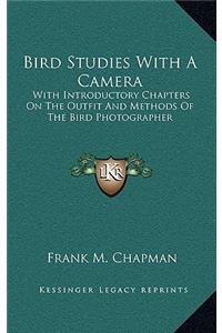 Bird Studies with a Camera