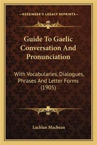 Guide to Gaelic Conversation and Pronunciation