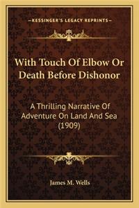 With Touch Of Elbow Or Death Before Dishonor