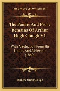 The Poems And Prose Remains Of Arthur Hugh Clough V1