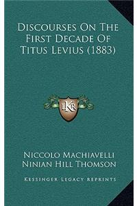 Discourses On The First Decade Of Titus Levius (1883)