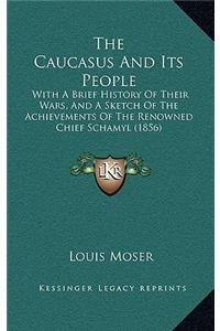 The Caucasus and Its People