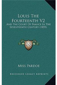 Louis The Fourteenth V2
