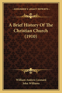 A Brief History Of The Christian Church (1910)