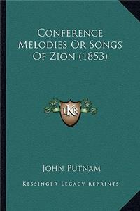 Conference Melodies Or Songs Of Zion (1853)