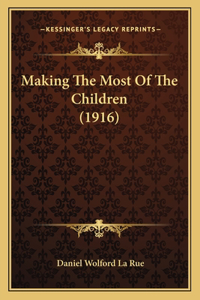 Making The Most Of The Children (1916)