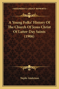 Young Folks' History Of The Church Of Jesus Christ Of Latter-Day Saints (1906)