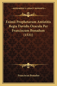 Eximii Prophetarum Antistitis Regia Davidis Oracula Per Franciscum Bonadum (1531)