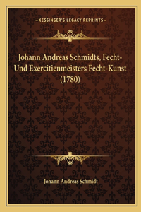 Johann Andreas Schmidts, Fecht-Und Exercitienmeisters Fecht-Kunst (1780)