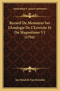 Recueil De Memoires Sur L'Analogie De L'Ectricite Et Du Magnetisme V1 (1784)