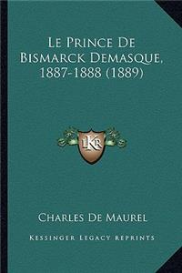 Prince De Bismarck Demasque, 1887-1888 (1889)