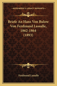 Briefe An Hans Von Bulow Von Ferdinand Lassalle, 1862-1864 (1893)
