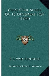 Code Civil Suisse Du 10 Decembre 1907 (1908)