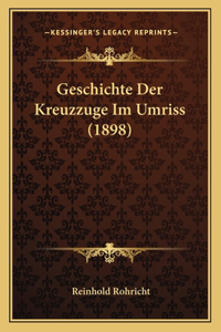 Geschichte Der Kreuzzuge Im Umriss (1898)