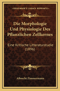 Die Morphologie Und Physiologie Des Pflanzlichen Zellkernes