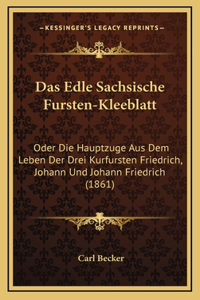 Das Edle Sachsische Fursten-Kleeblatt
